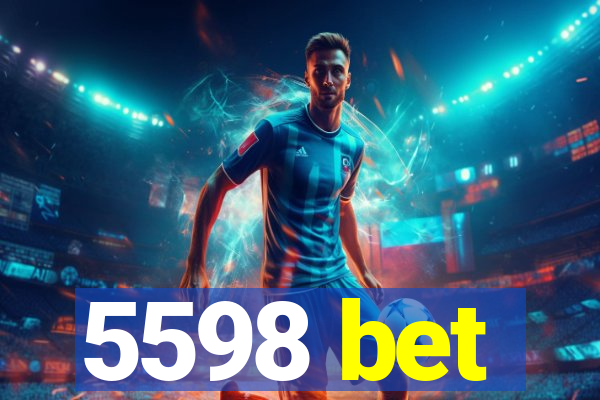 5598 bet